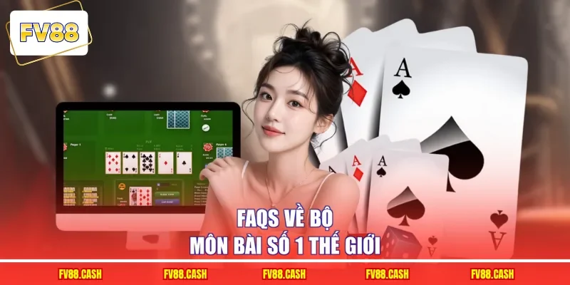 FAQs về bộ môn bài số 1 thế giới