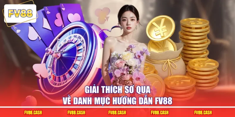 Giải thích sơ qua về danh mục hướng dẫn FV88