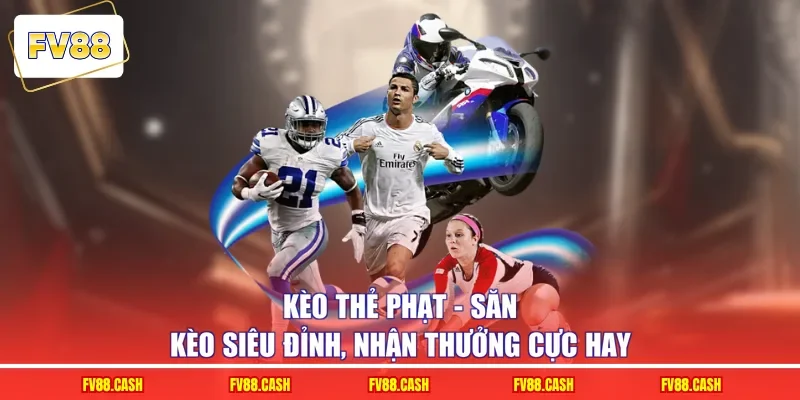 Kèo Thẻ Phạt – Săn Kèo Siêu Đỉnh, Nhận Thưởng Cực Hay