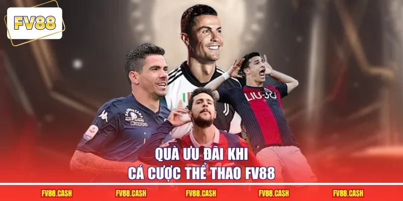 Quà ưu đãi khi cá cược thể thao FV88
