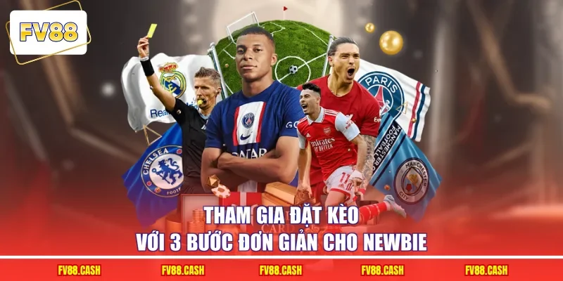 Tham gia đặt kèo với 3 bước đơn giản cho newbie
